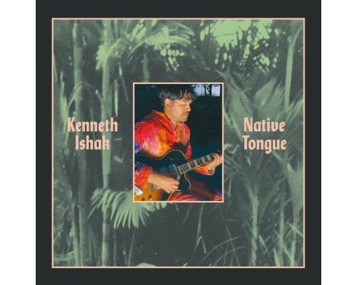 Kenneth Ishak - Native Tongue