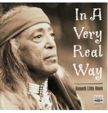 Kenneth Little Hawk & Kenneth Little Hawk - In a Very Real Way - Native American Stories and Music