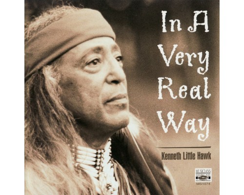 Kenneth Little Hawk & Kenneth Little Hawk - In a Very Real Way - Native American Stories and Music Kenneth Little Hawk & Kenneth Little Hawk - In a Very Real Way - Native American Stories and Music