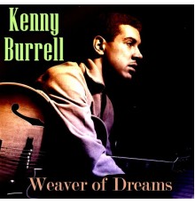 Kenny Burrell - Weaver of Dreams