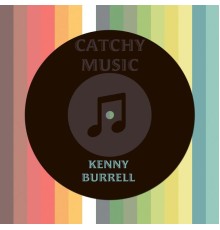 Kenny Burrell - Catchy Music