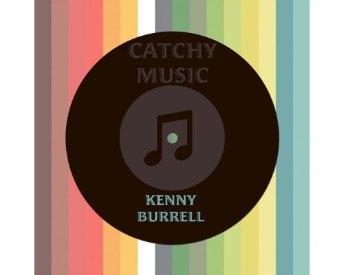 Kenny Burrell - Catchy Music