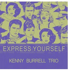 Kenny Burrell Trio - Express Yourself