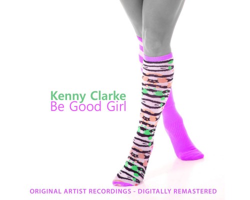 Kenny Clarke - Be Good, Girl