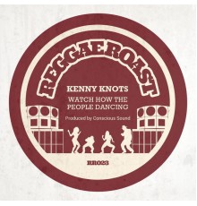 Kenny Knots - Watch How the People Dancing