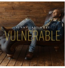 Kenny Lattimore - Vulnerable