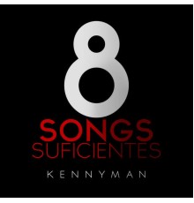 Kenny Man - 8 Songs Suficientes