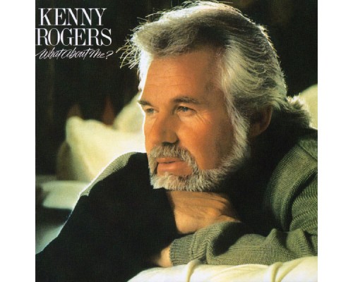 Kenny Rogers - What About Me