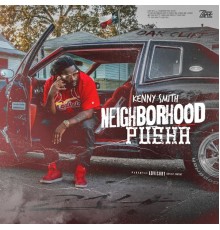 Kenny Smith - Neighborhood Pusha