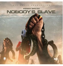 Kenny Smyth - Nobody's Slave Riddim