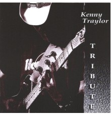 Kenny Traylor - Tribute