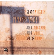 Kenny Wheeler - It Takes Two!