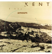 Kent - A nos amours