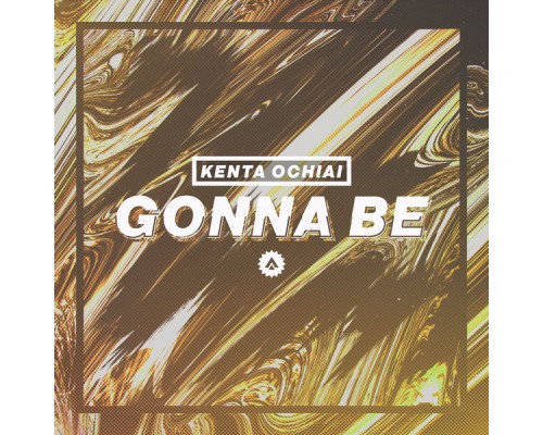 Kenta Ochiai - Gonna Be