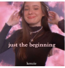 Kenzie - Just The Beginning