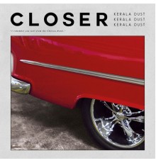 Kerala Dust - Closer