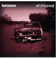 Kerosene - Art Of Survival