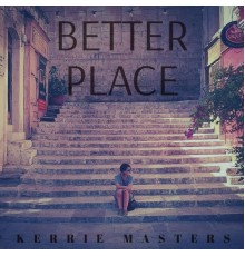 Kerrie Masters - Better Place