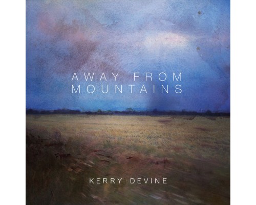 Kerry Devine - Away From Mountains