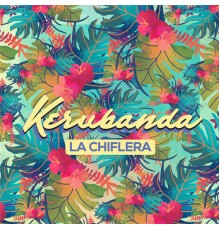 Kerubanda - La Chiflera  (En Vivo)