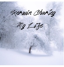 Kerwin Charley - My Life