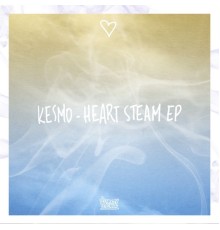 Kesmo - Heart Steam EP