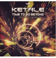 Ketale - Time to Go Beyond