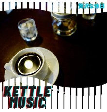 Kettle Music - 贅沢な休日