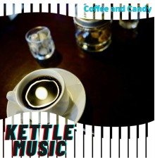 Kettle Music - Coffee and Candy