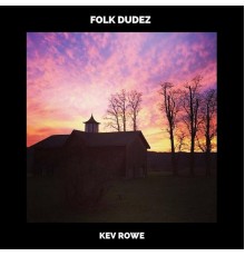 Kev Rowe - Folk Dudez