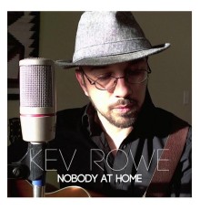 Kev Rowe - Nobody at Home