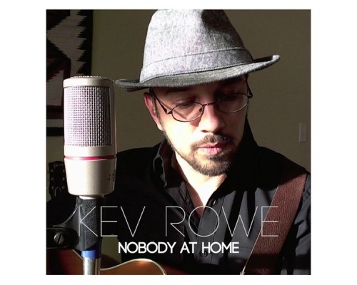 Kev Rowe - Nobody at Home