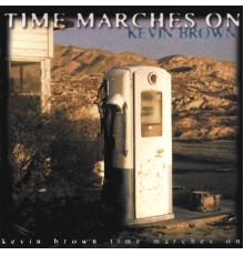 Kevin Brown - Time Marches On