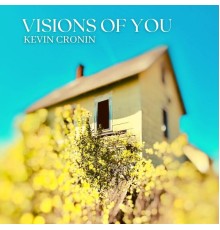 Kevin Cronin - Visions of You