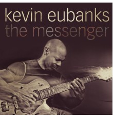 Kevin Eubanks - The Messenger