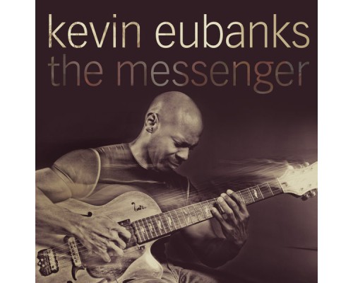 Kevin Eubanks - The Messenger