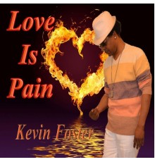 Kevin Foster - Love Is Pain