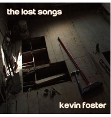 Kevin Foster - The Lost Songs