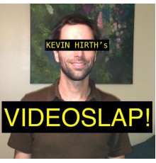 Kevin Hirth - Videoslap!