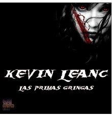 Kevin Leanc - Las Primas Gringas