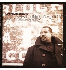 Kevin Mahogany - Kevin Mahogany