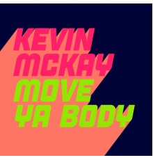 Kevin McKay - Move Ya Body