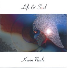 Kevin Neale - Life & Soul