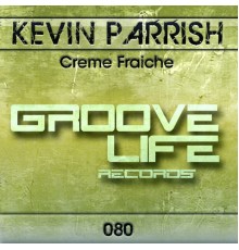 Kevin Parrish - Creme Fraiche