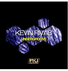 Kevin Rivas - Undergroove