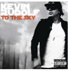 Kevin Rudolf - To The Sky