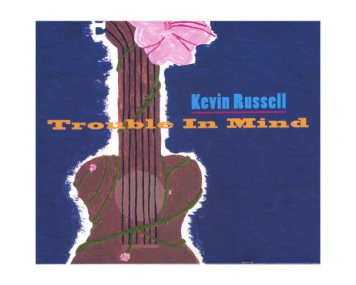 Kevin Russell - Trouble in MInd