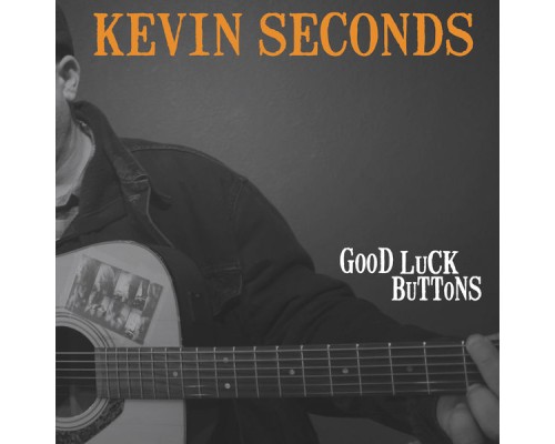 Kevin Seconds - Good Luck Buttons