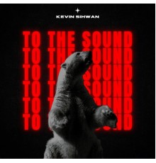 Kevin Sihwan - To The Sound