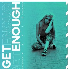 Kezia - Get Enough